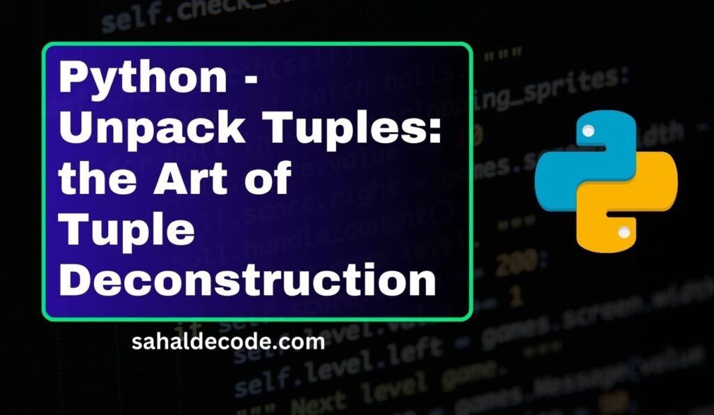 Python Unpack Tuples Best Tuple Deconstruction 2024 Sahal Decode